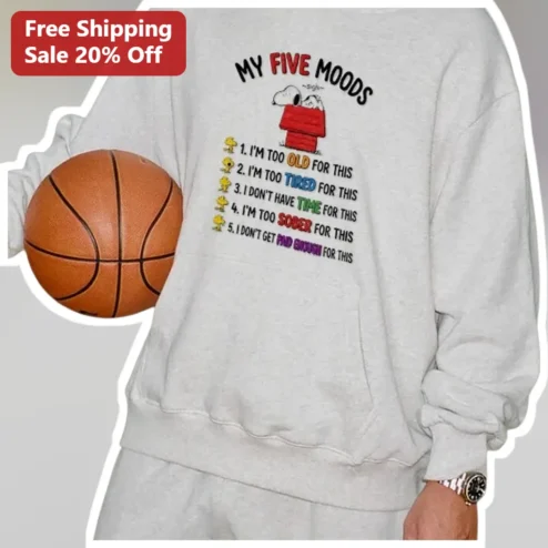 My Five Moods Snoopy Sweatshirt Funny Sarcastic Adult Humor Gift