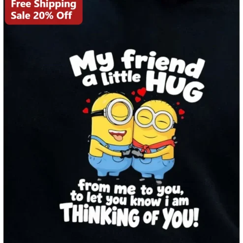 My Friend A Little Hug From Me To You Thinking Of You Minions Graphic Tee