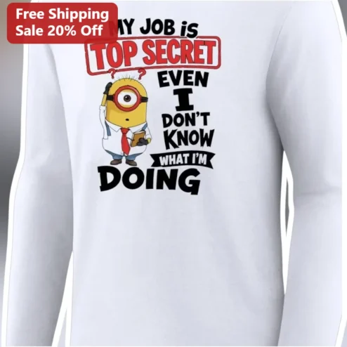 My Job Is Top Secret Even I Don't Know What I'm Doing Minion Long-Sleeve Tee Funny Office Humor Gift