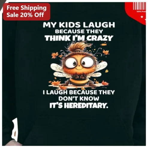My Kids Laugh Because They Think I'm Crazy Hoodie Funny Hereditary Parenting Humor Gift for Mom Dad
