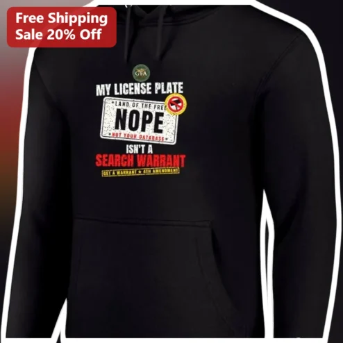 My License Plate Isn't A Search Warrant Hoodie Funny Driver Privacy Rights Apparel Gift