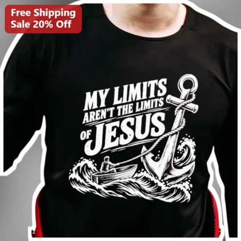 My Limits Aren't The Limits Of Jesus Christian Faith Tee Men Women Gift