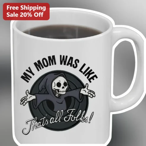 My Mom Was Like That's All Folks Grim Reaper Mug Funny Mother Daughter Humor Gift