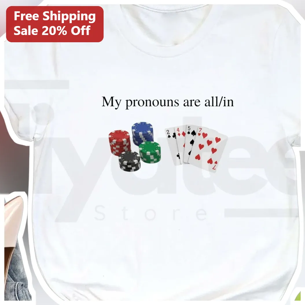 My Pronouns Are All In Funny Poker Royal Flush Graphic Tee