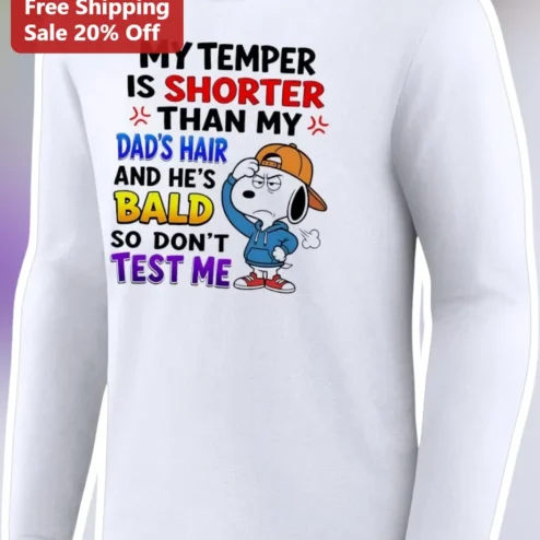My Temper Is Shorter Than My Dad's Hair And He's Bald So Don't Test Me Long Sleeve Tee Funny Bald Dad Joke Gift