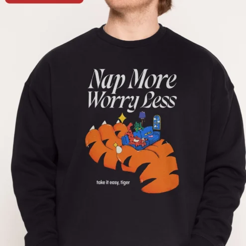 Nap More Worry Less Take It Easy Tiger Sweatshirt Cute Animal Relaxation Gift
