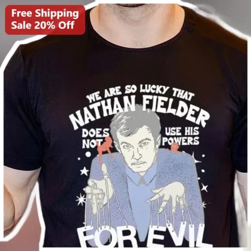 Nathan Fielder We Are So Lucky That He Does Not Use His Powers For Evil Graphic Tee