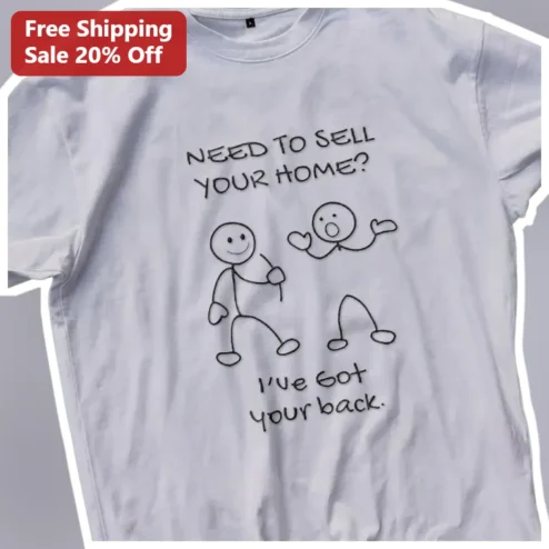 Need To Sell Your Home I've Got Your Back Real Estate Agent Tee Funny Realtor Gift