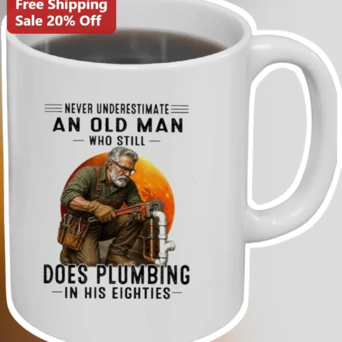 Never Underestimate An Old Man Who Still Does Plumbing In His Eighties Funny Grandpa Birthday Gift Mug