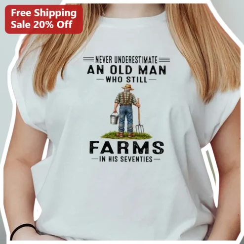 Never Underestimate An Old Man Who Still Farms In His Seventies Tee Vintage Farmer Gift available at our Chicago, Illinois warehouse
