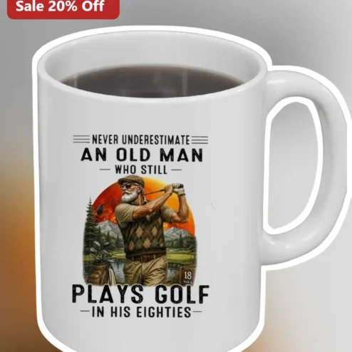 Never Underestimate An Old Man Who Still Plays Golf In His Eighties Mug Funny Retirement Gift for Grandfather Dad