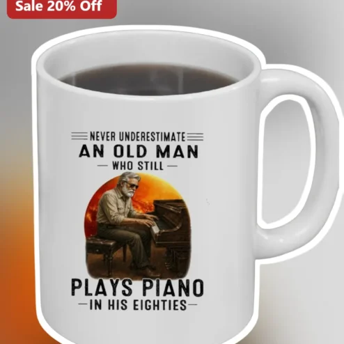 Never Underestimate An Old Man Who Still Plays Piano In His Eighties Mug Funny Grandpa Musician Gift