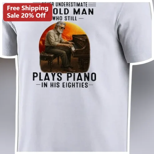 Never Underestimate An Old Man Who Still Plays Piano In His Eighties Vintage Graphic Tee Gift for Grandfather