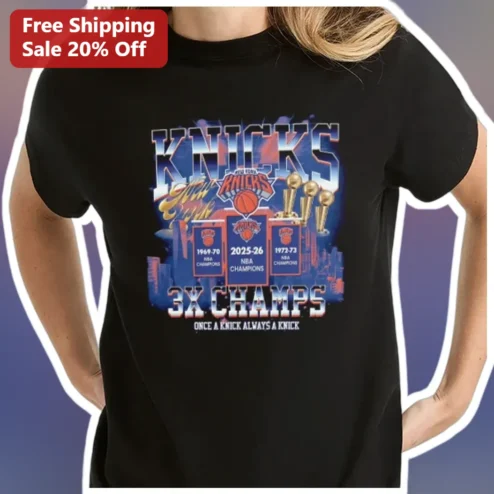 New York Knicks Tee Once A Knick Always A Knick 3X Champs NBA Fan Shirt