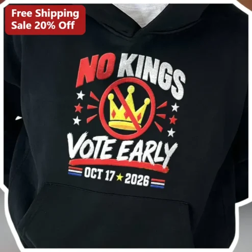 No Kings Vote Early Oct 17 2026 Hoodie
