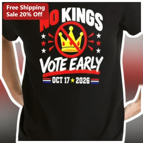 No Kings Vote Early Tee Nonpartisan Protest Shirt for October 17 2026 Election Mobilization