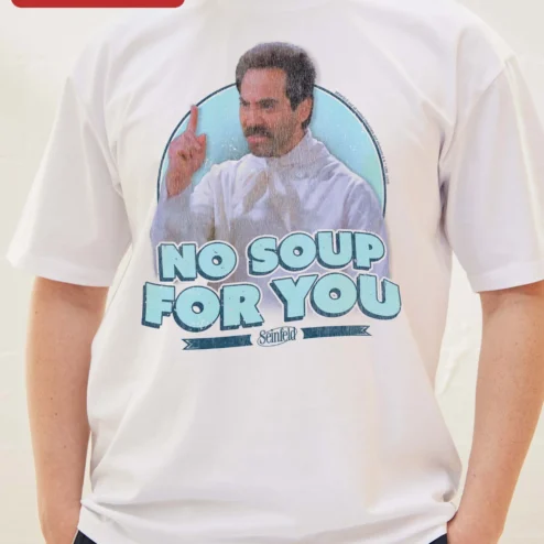 No Soup For You Tee Seinfeld Quote Graphic Shirt for Sitcom Fans on a hanger, ready to ship from Chicago, Illinois