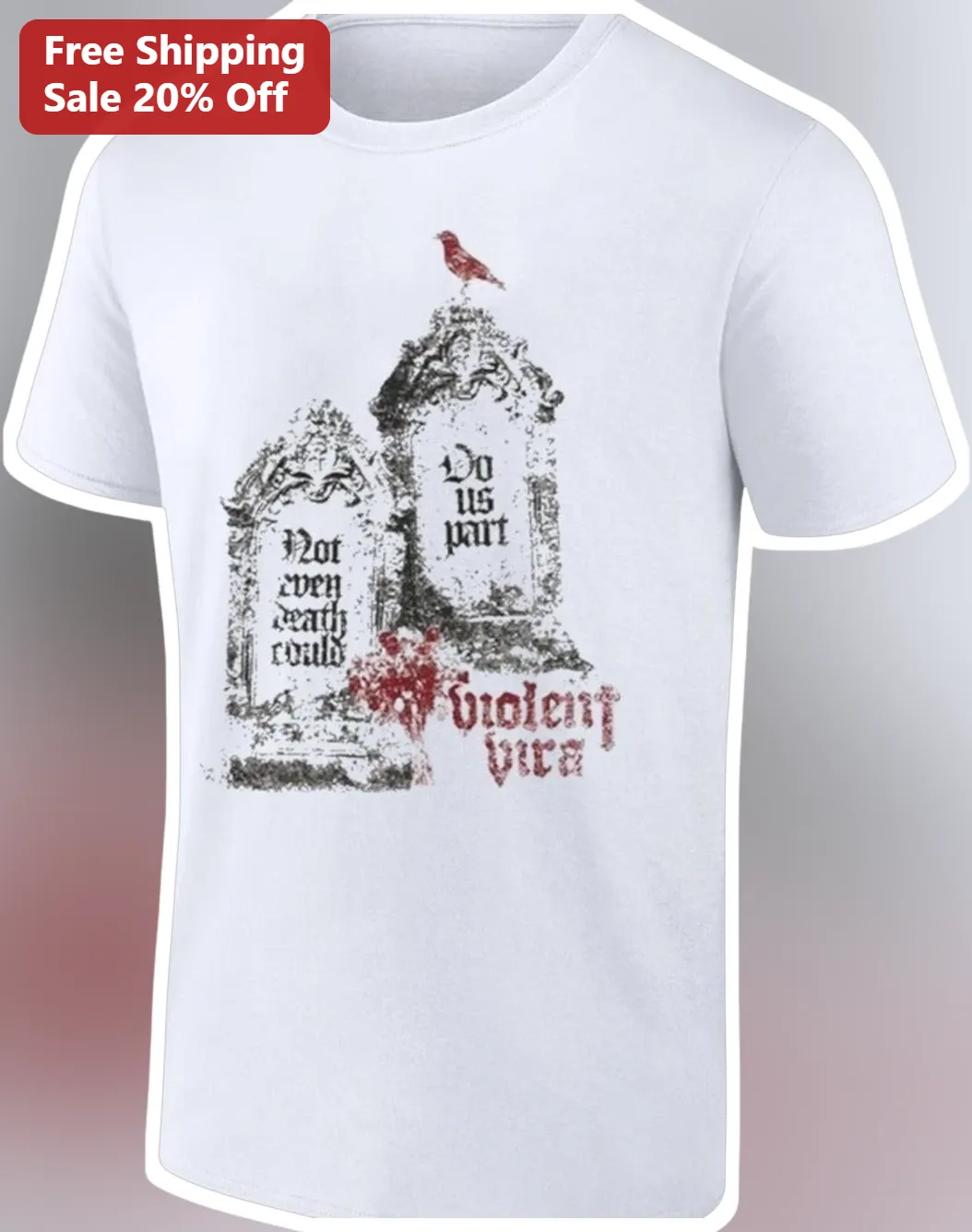 Not Even Death Could Do Us Part Violent Femmes Gothic Tee