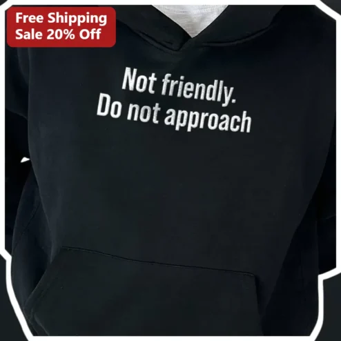Not Friendly Do Not Approach Hoodie Introvert Sarcastic Personal Space Gift