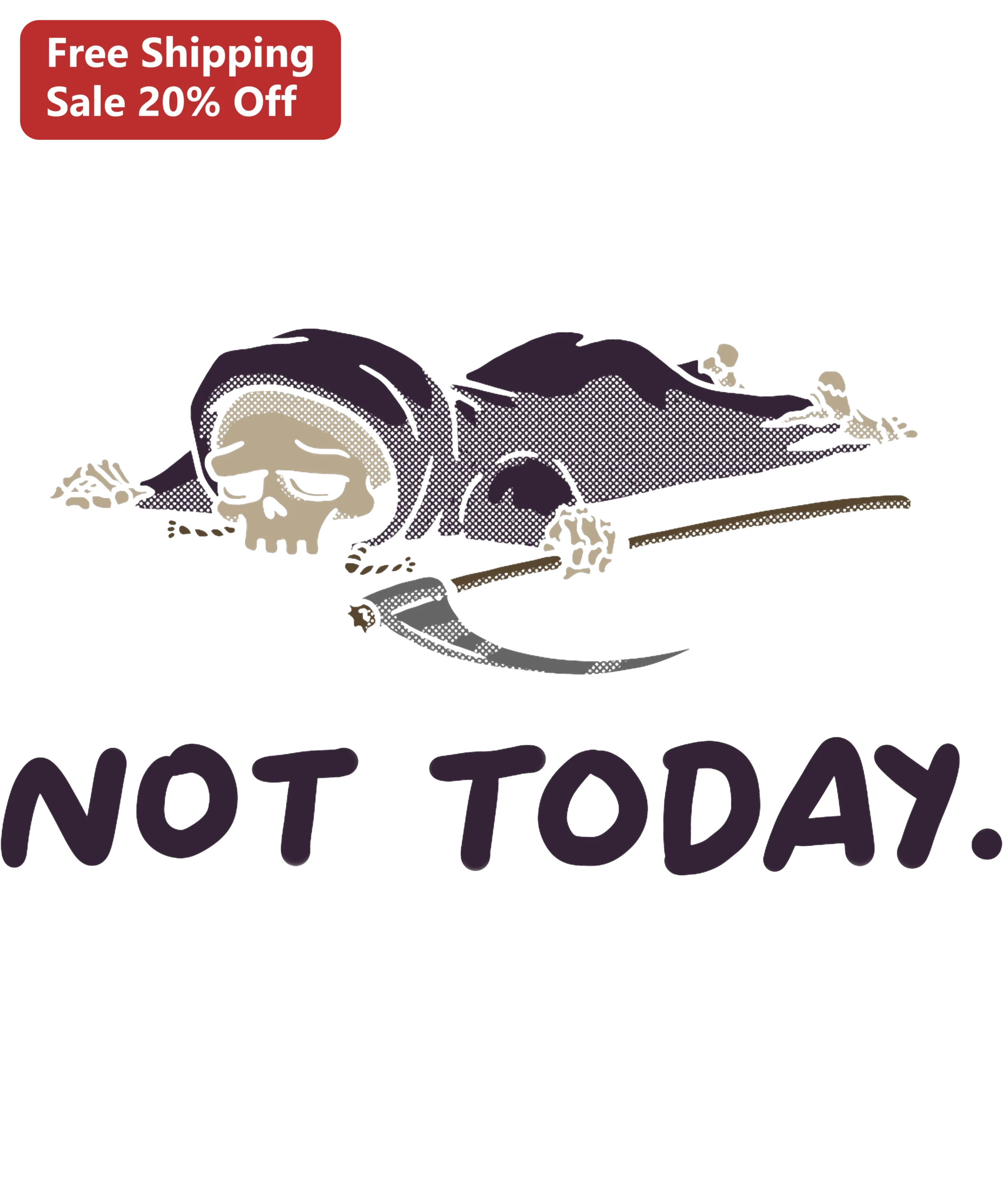Not Today Grim Reaper Graphic Tee Dark Humor Skeleton Shirt