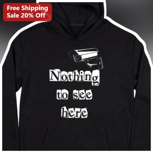 Nothing to See Here Hoodie Funny Surveillance Camera Graphic Sweatshirt for Privacy Advocates