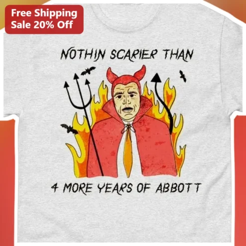 Notthin Scarier Than 4 More Years Of Abbott Graphic Tee Halloween Political Satire Shirt