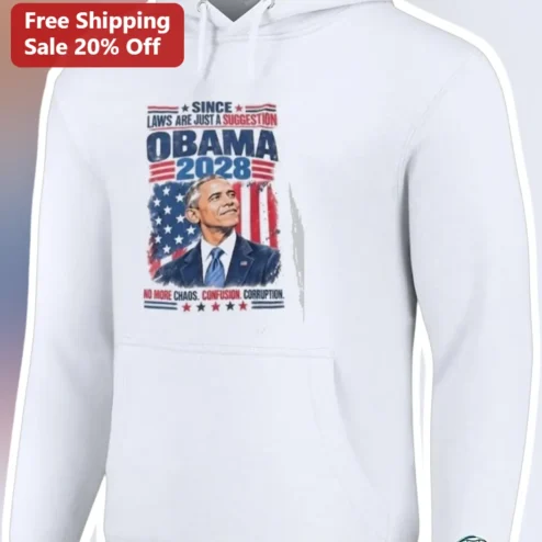 Obama 2028 Laws Are Just A Suggestion No More Chaos Political Satire Hoodie