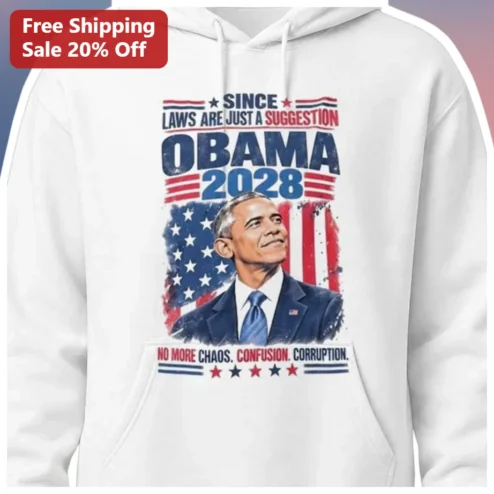 Obama 2028 Since Laws Are Just A Suggestion No More Chaos Confusion Corruption Hoodie