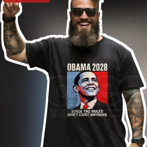 Obama 2028 Since The Rules Don't Exist Anymore Tee Political Satire Gift For Men Women