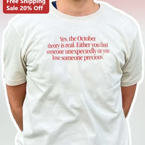 October Theory Yes The October Theory Is Real Find Someone Unexpectedly Lose Someone Precious Viral TikTok Trend Graphic Tee