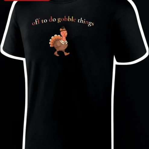 Off To Do Gobble Things Tee Funny Thanksgiving Turkey Graphic Shirt Gift for Women Men
