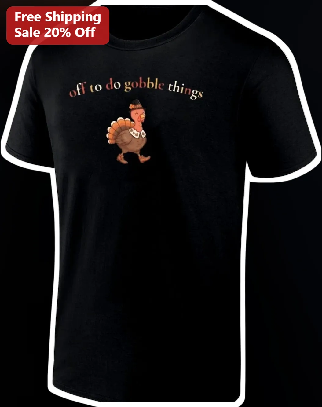 Off To Do Gobble Things Tee Funny Thanksgiving Turkey Graphic Shirt Gift for Women Men