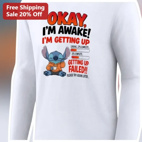 Okay I'm Awake Loading Getting Up Failed Stitch Long Sleeve Tee Funny Morning Coffee Gift