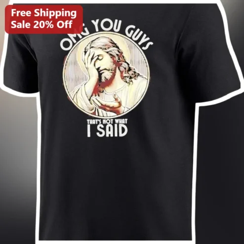 OMG You Guys That's Not What I Said Jesus Facepalm Vintage Christian Humor Tee