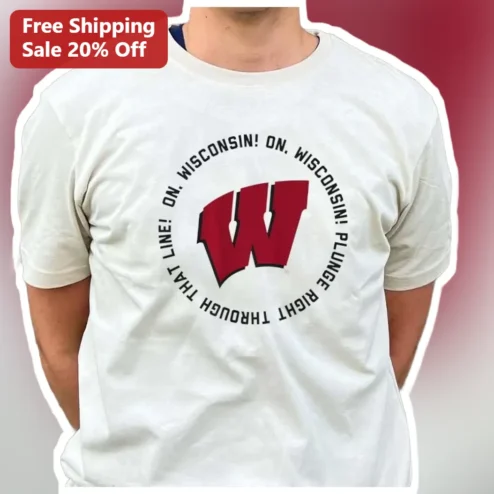 On Wisconsin Plunge Right Through That Line Fight Song Graphic Tee