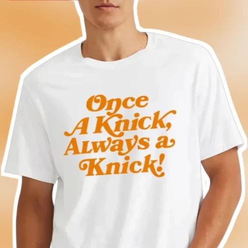 Once A Knick Always A Knick Tee New York Knicks Fan Retro Vintage Typography Shirt