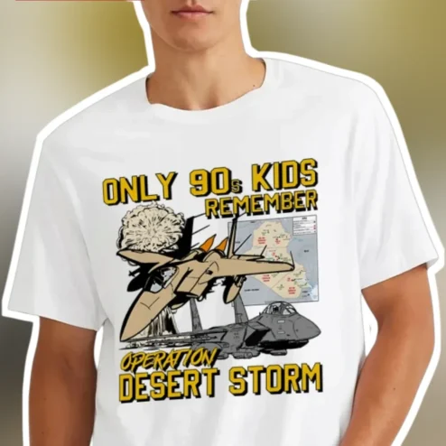 Only 90s Kids Remember Operation Desert Storm Graphic Tee Gulf War Veteran Gift