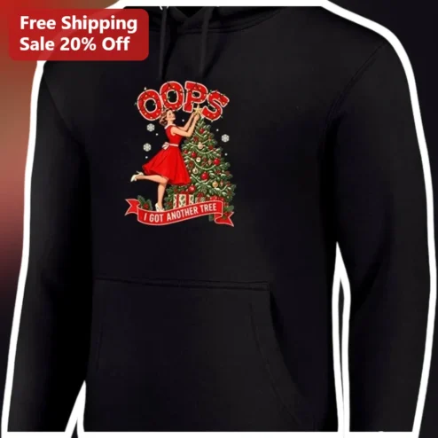 OOPS I GOT ANOTHER TREE Hoodie Funny Christmas Tree Collector Vintage Pin Up Holiday Gift available at our Chicago, Illinois warehouse