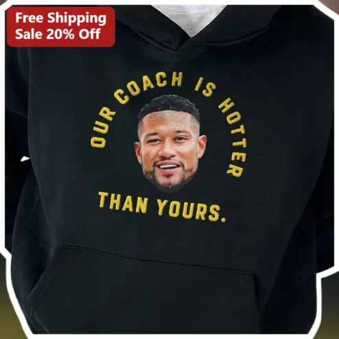 Our Coach Is Hotter Than Yours Hoodie Funny Sports Fan Gift For Men Women