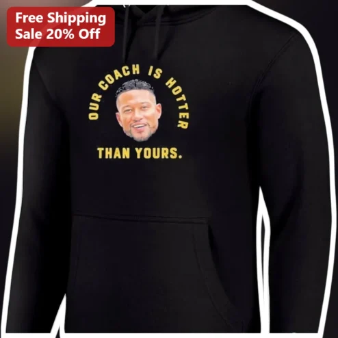 Our Coach Is Hotter Than Yours Hoodie Michael Copon Funny Sports Gift