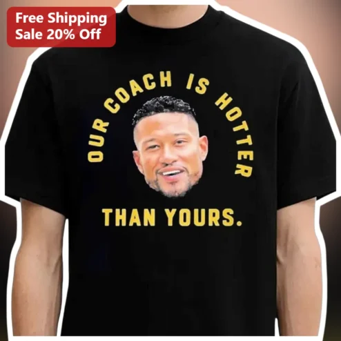 Our Coach Is Hotter Than Yours Tee Funny Sports Team Gift for Women Men