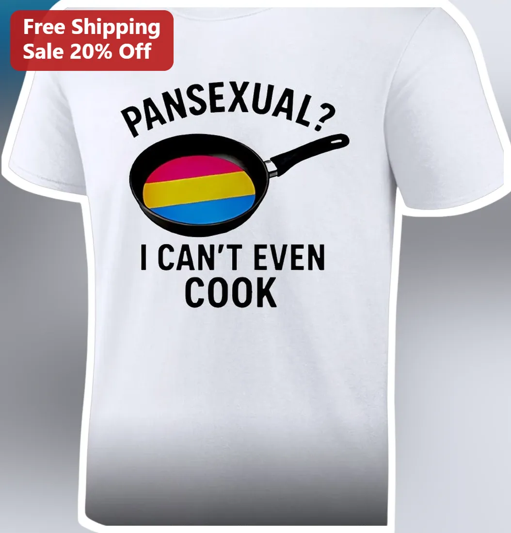 Pansexual Funny Tee Pansexual? I Can't Even Cook Pride Shirt Humor Gift