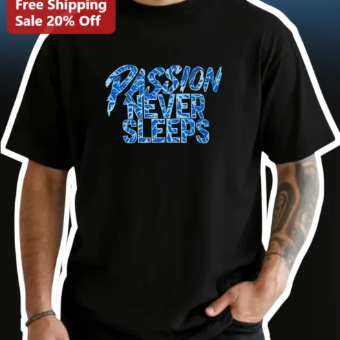 Passion Never Sleeps Motivational Graphic Tee for Entrepreneurs and Athletes