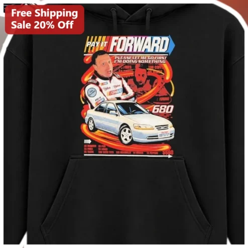 Pay It Forward Please Let Me Go First Im Doing Something Guy Fieri Honda Accord Hoodie available at our Chicago, Illinois warehouse