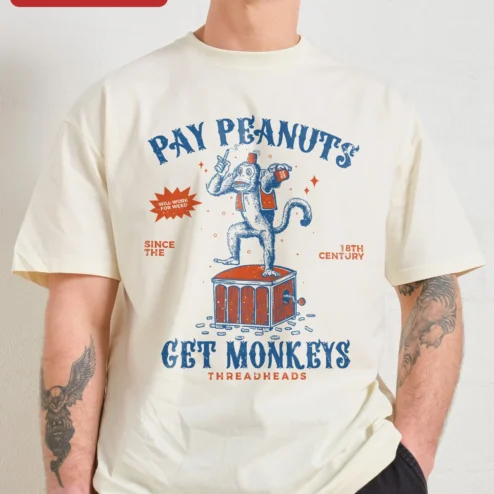 Pay Peanuts Get Monkeys Vintage Stoner Tee Funny Weed Humor Shirt