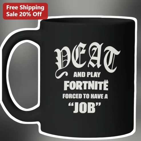 Peat and Play Fortnite Forced to Have a Job Mug Funny Gamer Gift for Streamers