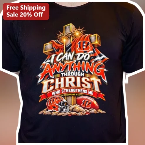 Philippians 4:13 I Can Do All Things Through Christ Who Me Cincinnati Bengals Christian Football Tee