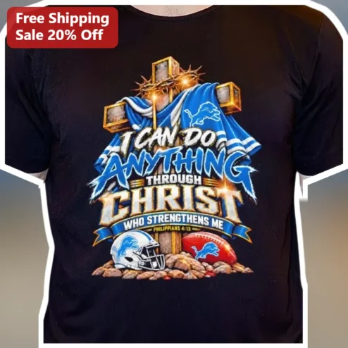 Philippians 4:13 I Can Do All Things Through Christ Who Me Detroit Lions Cross Tee