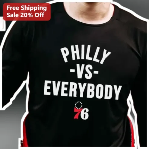 PHILLY -VS- EVERYBODY Long Sleeve Shirt Philadelphia Pride NBA Fan Gear