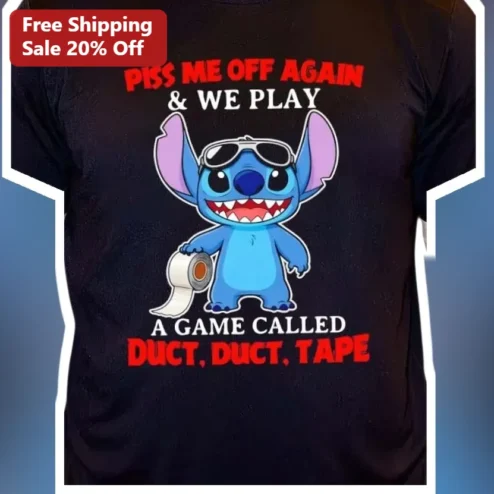 Piss Me Off Again Duct Duct Tape Stitch Graphic Tee Funny Disney Lilo Stitch Shirt